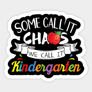 Some Call It Chaos We Call It Kindergarten Funny Teacher Sticker